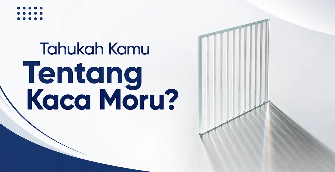 Tahukah Kamu Tentang Kaca Moru?