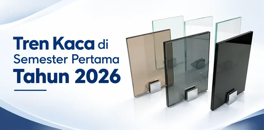 Tren Kaca di Semester Pertama Tahun 2026