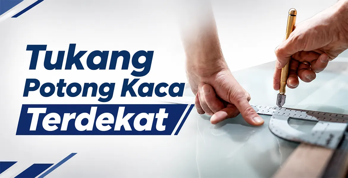 Tukang Potong Kaca Terdekat